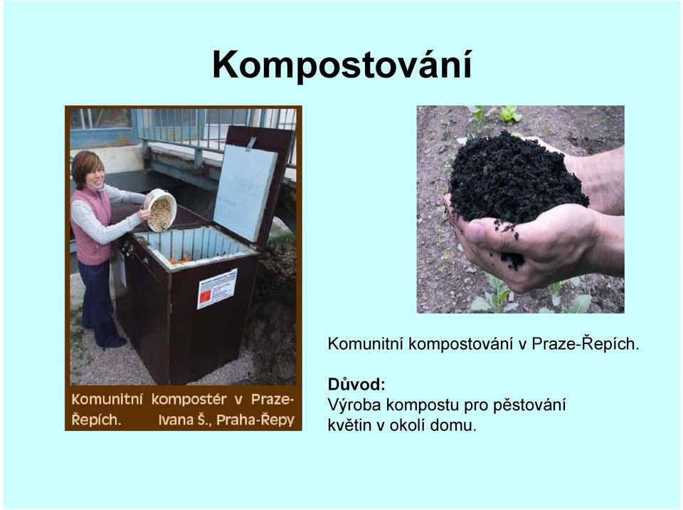 Důvod: Výroba kompostu pro