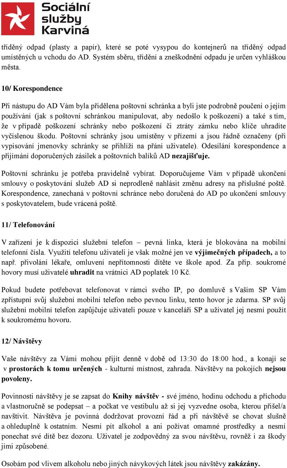 že v případě poškození schránky nebo poškození či ztráty zámku nebo klíče uhradíte vyčíslenou škodu.