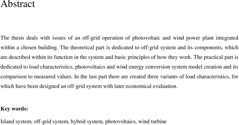 The practical part is dedicated to load characteristics, photovoltaics and wind energy conversion system model creation and its comparison to measured values.