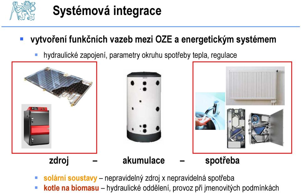 zdroj akumulace spotřeba solární soustavy nepravidelný zdroj x