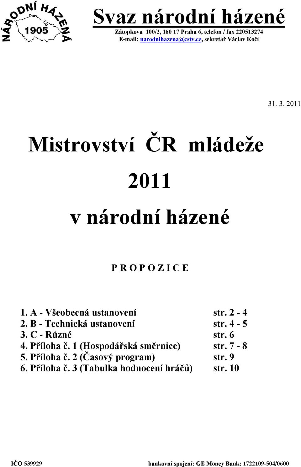 A - Všeobecná ustanovení str. 2-4 2. B - Technická ustanovení str. 4-5 3. C - Různé str. 6 4. Příloha č.