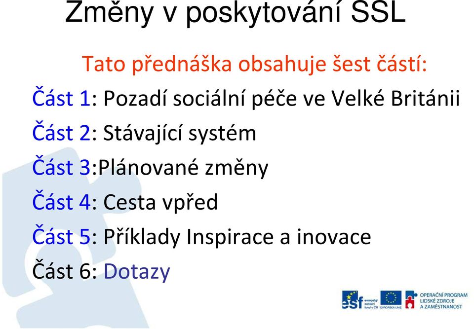 Stávajícísystém Část3:Plánovanézměny Část4: