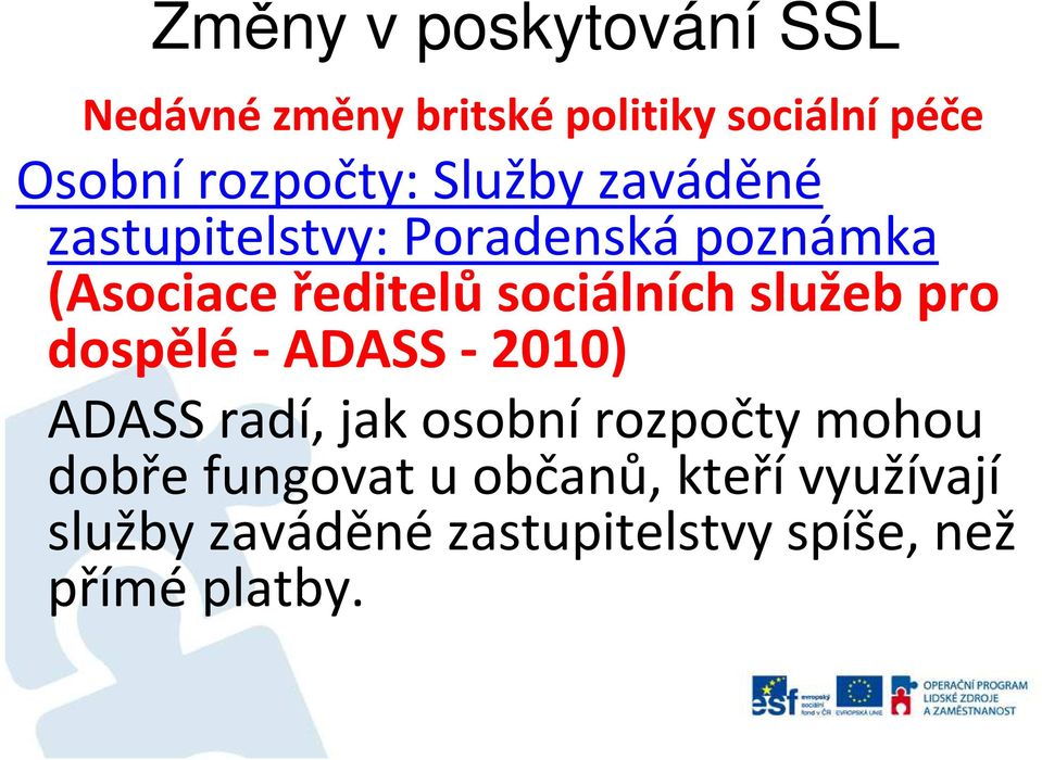 (Asociaceředitelůsociálníchslužebpro dospělé-adass -2010) ADASS radí, jak