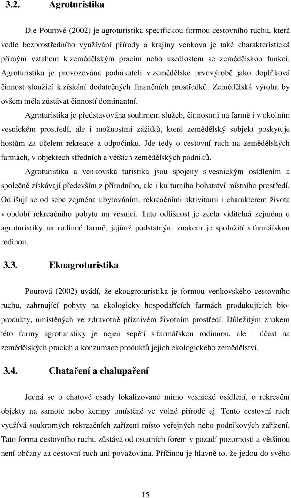 Zemědělská výroba by ovšem měla zůstávat činností dominantní.