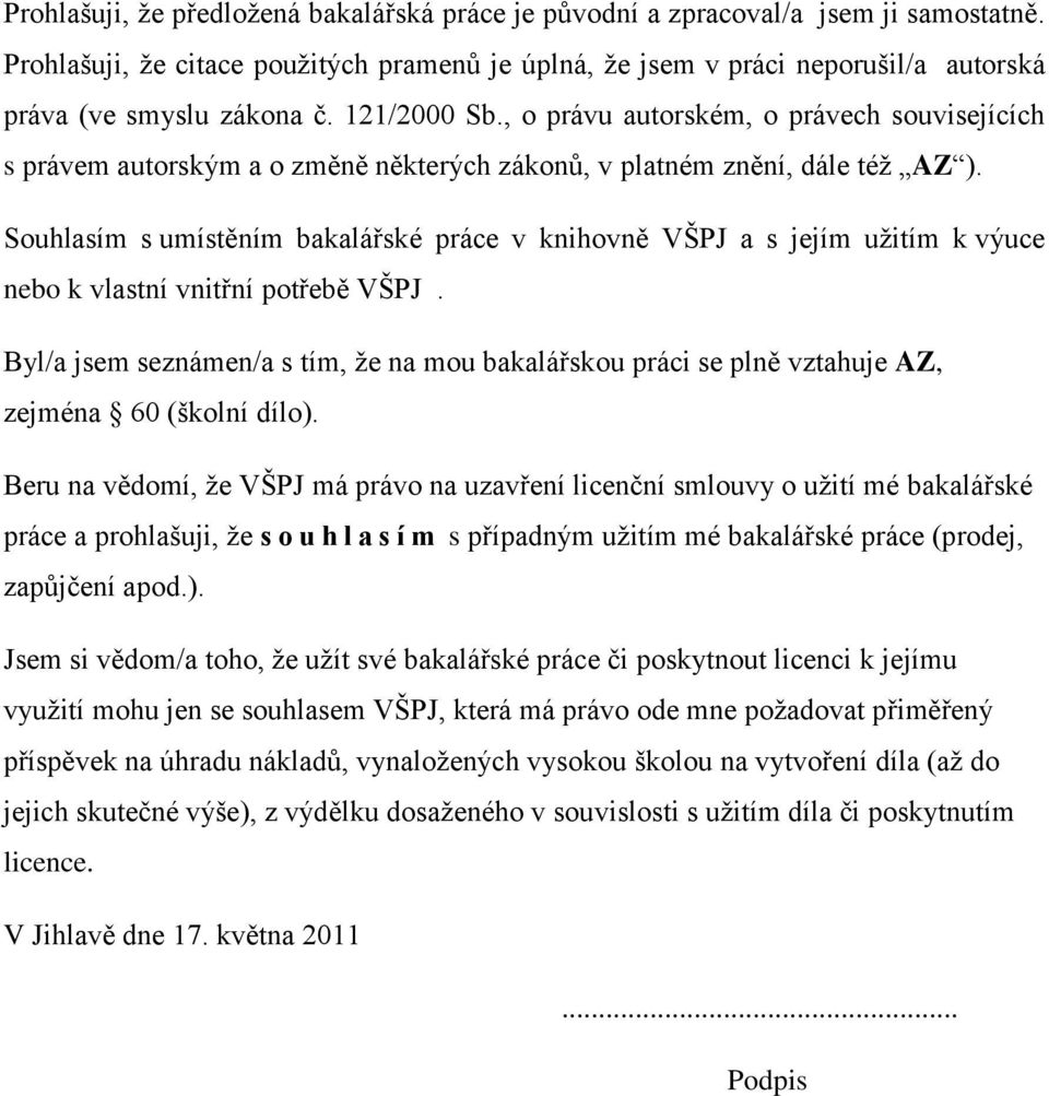 , o právu autorském, o právech souvisejících s právem autorským a o změně některých zákonů, v platném znění, dále téţ AZ ).