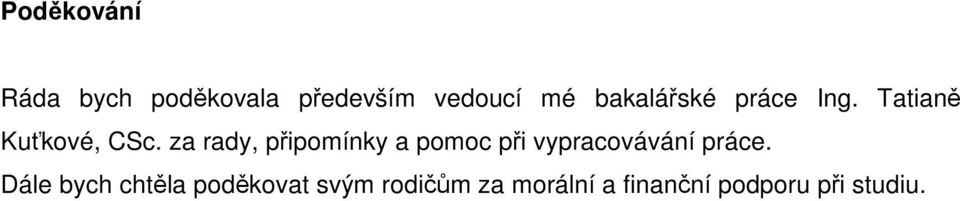 za rady, připomínky a pomoc při vypracovávání práce.