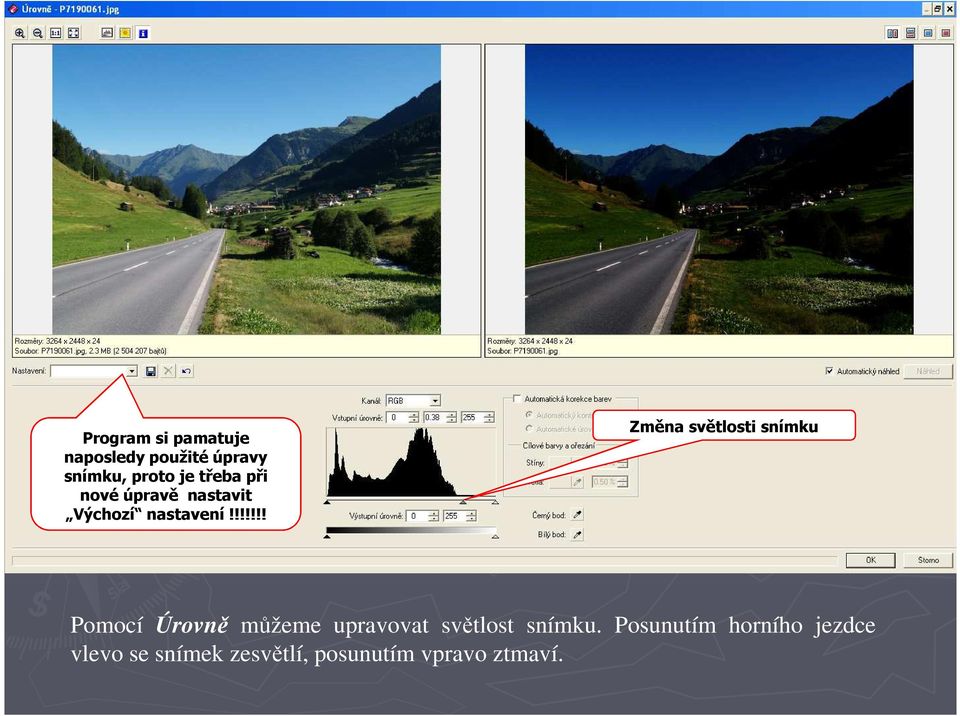 !!!!!! Změna světlosti snímku Pomocí Úrovně můžeme upravovat