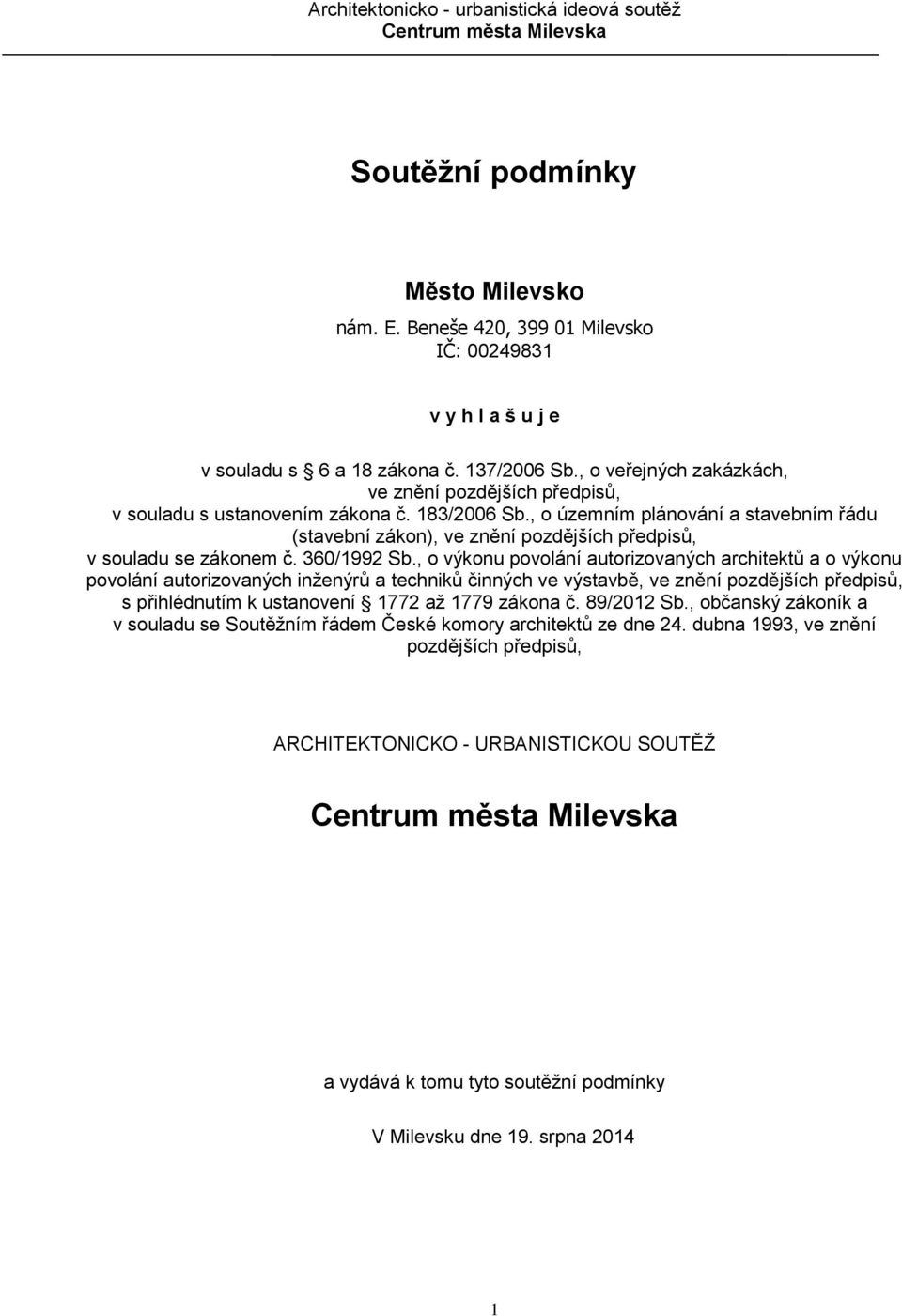 , o územním plánování a stavebním řádu (stavební zákon), ve znění pozdějších předpisů, v souladu se zákonem č. 360/1992 Sb.