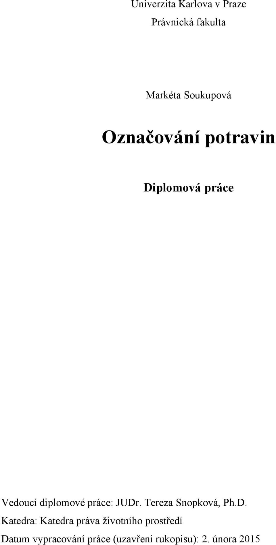 JUDr. Tereza Snopková, Ph.D. Katedra: Katedra práva životního