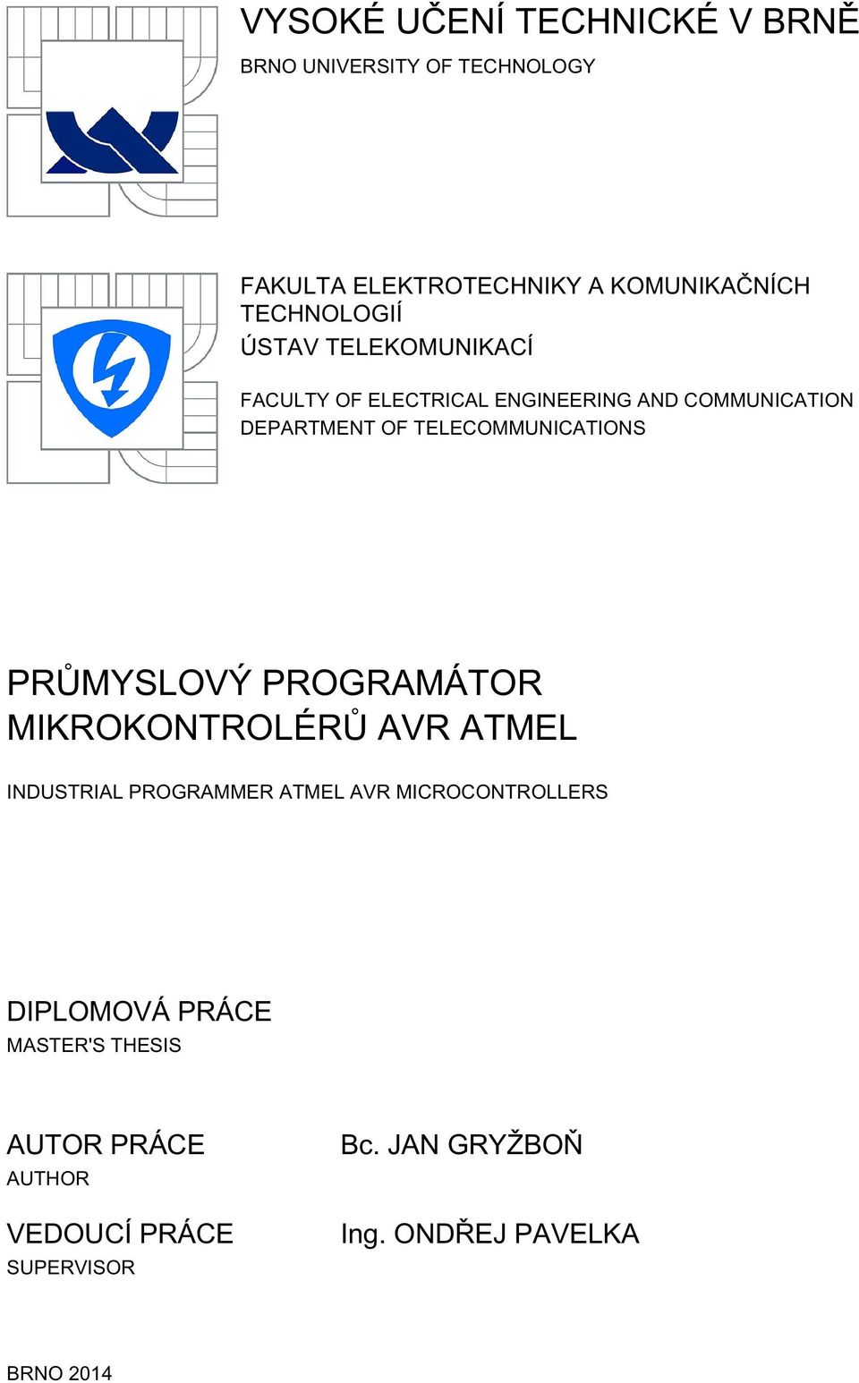 TELECOMMUNICATIONS PRŮMYSLOVÝ PROGRAMÁTOR MIKROKONTROLÉRŮ AVR ATMEL INDUSTRIAL PROGRAMMER ATMEL AVR