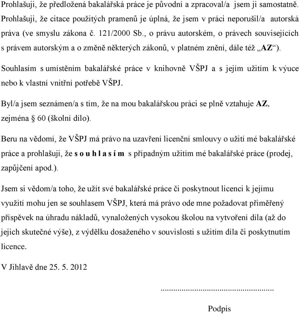 , o právu autorském, o právech souvisejících s právem autorským a o změně některých zákonů, v platném znění, dále též AZ ).