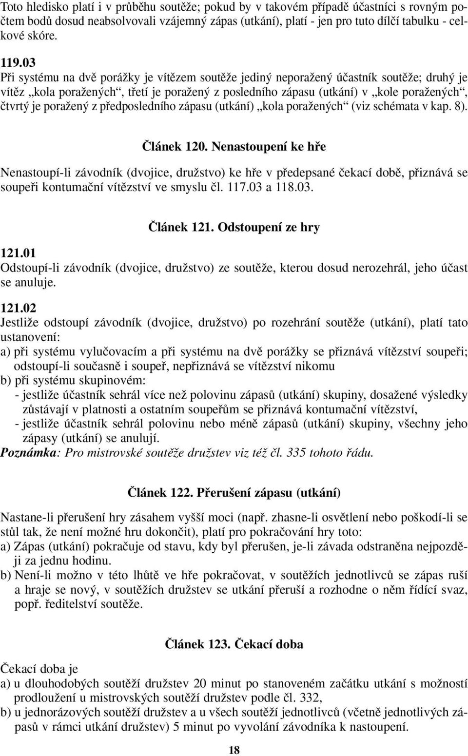 pfiedposledního zápasu (utkání) kola poraïen ch (viz schémata v kap. 8). âlánek 120.