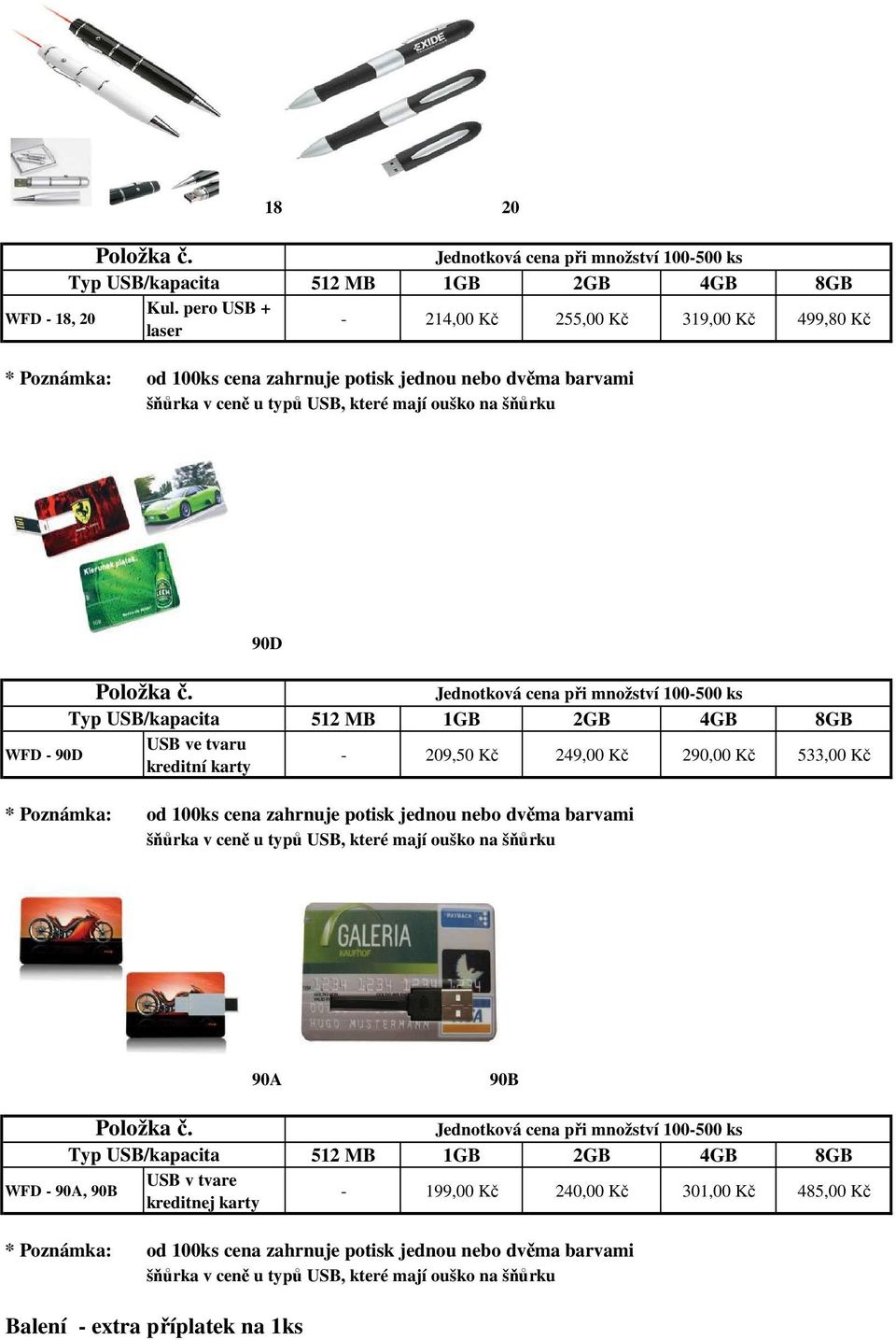 90D USB ve tvaru WFD - 90D kreditní karty - 209,50 Kč 249,00 Kč 290,00