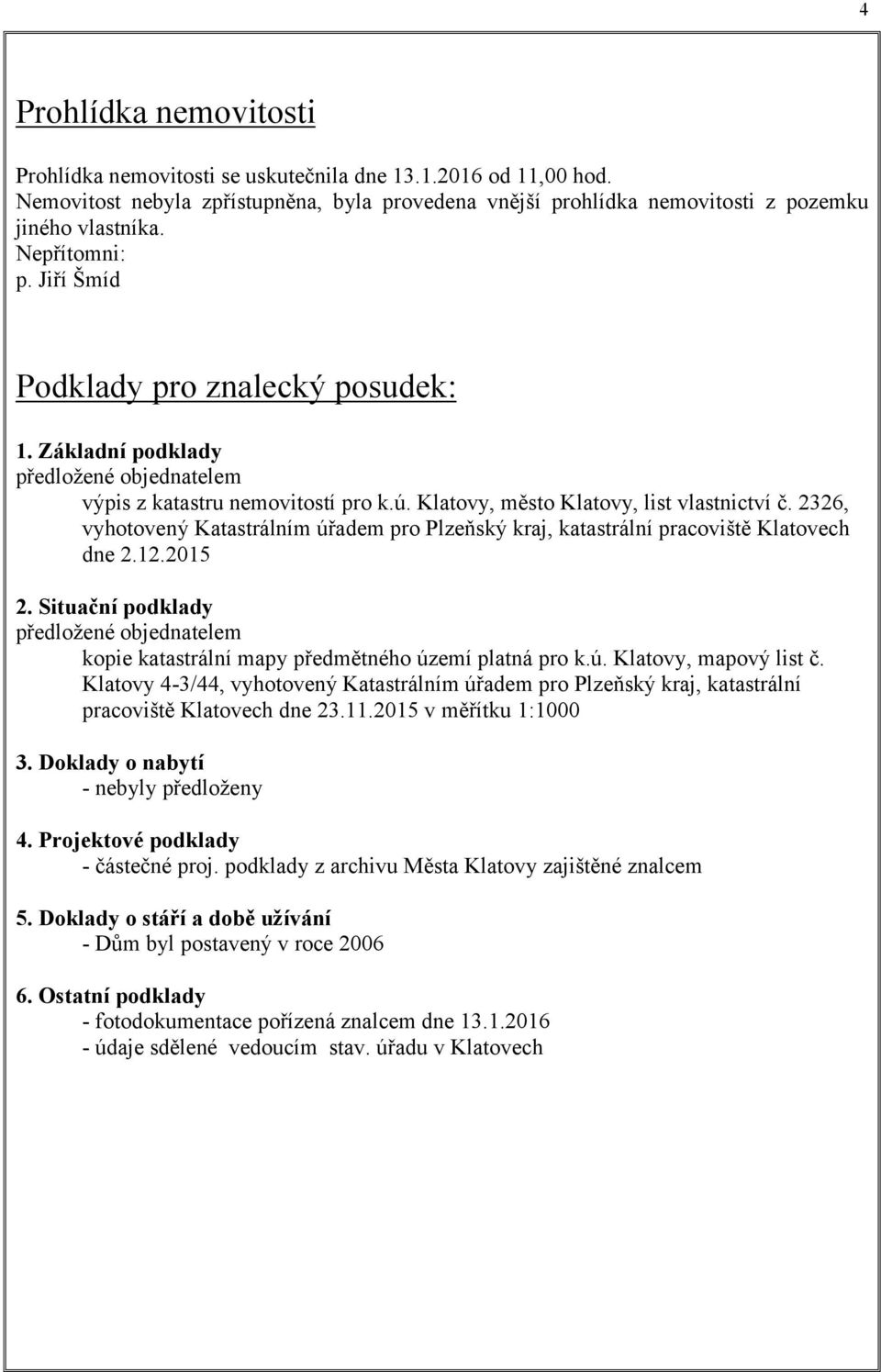 2326, vyhotovený Katastrálním úřadem pro Plzeňský kraj, katastrální pracoviště Klatovech dne 2.12.2015 2.