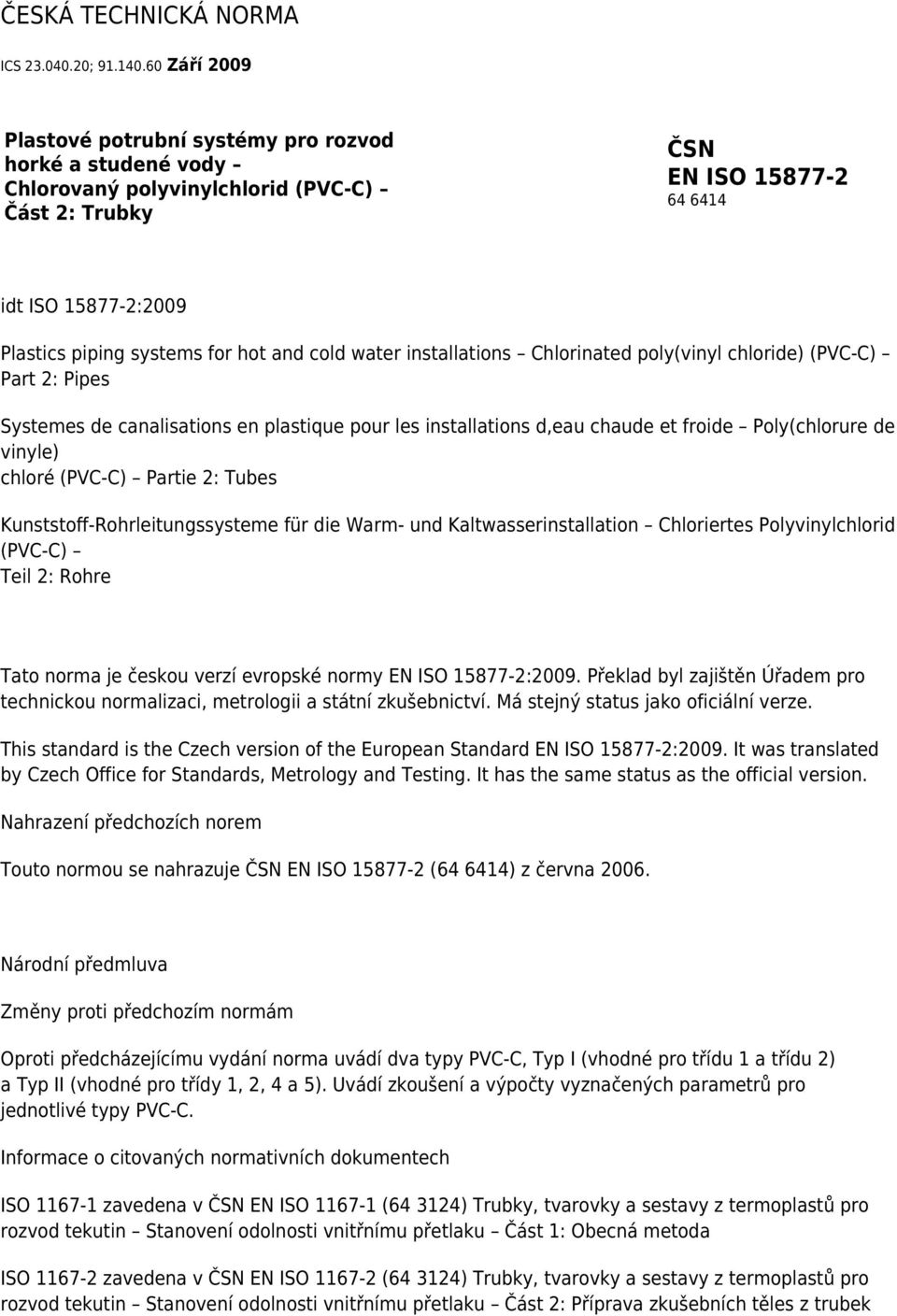 hot and cold water installations Chlorinated poly(vinyl chloride) (PVC-C) Part 2: Pipes Systemes de canalisations en plastique pour les installations d,eau chaude et froide Poly(chlorure de vinyle)