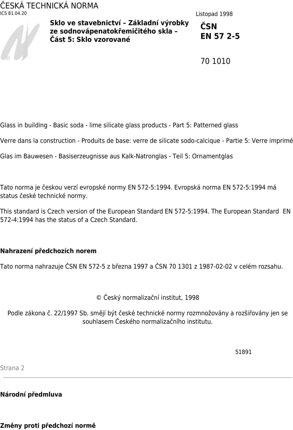 Part 5: Patterned glass Verre dans la construction - Produits de base: verre de silicate sodo-calcique - Partie 5: Verre imprimé Glas im Bauwesen - Basiserzeugnisse aus Kalk-Natronglas - Teil 5: