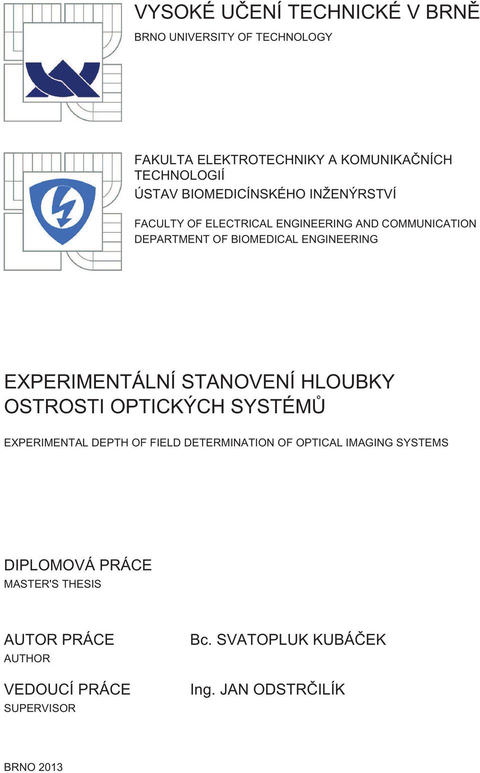 EXPERIMENTÁLNÍ STANOVENÍ HLOUBKY OSTROSTI OPTICKÝCH SYSTÉMŮ EXPERIMENTAL DEPTH OF FIELD DETERMINATION OF OPTICAL IMAGING