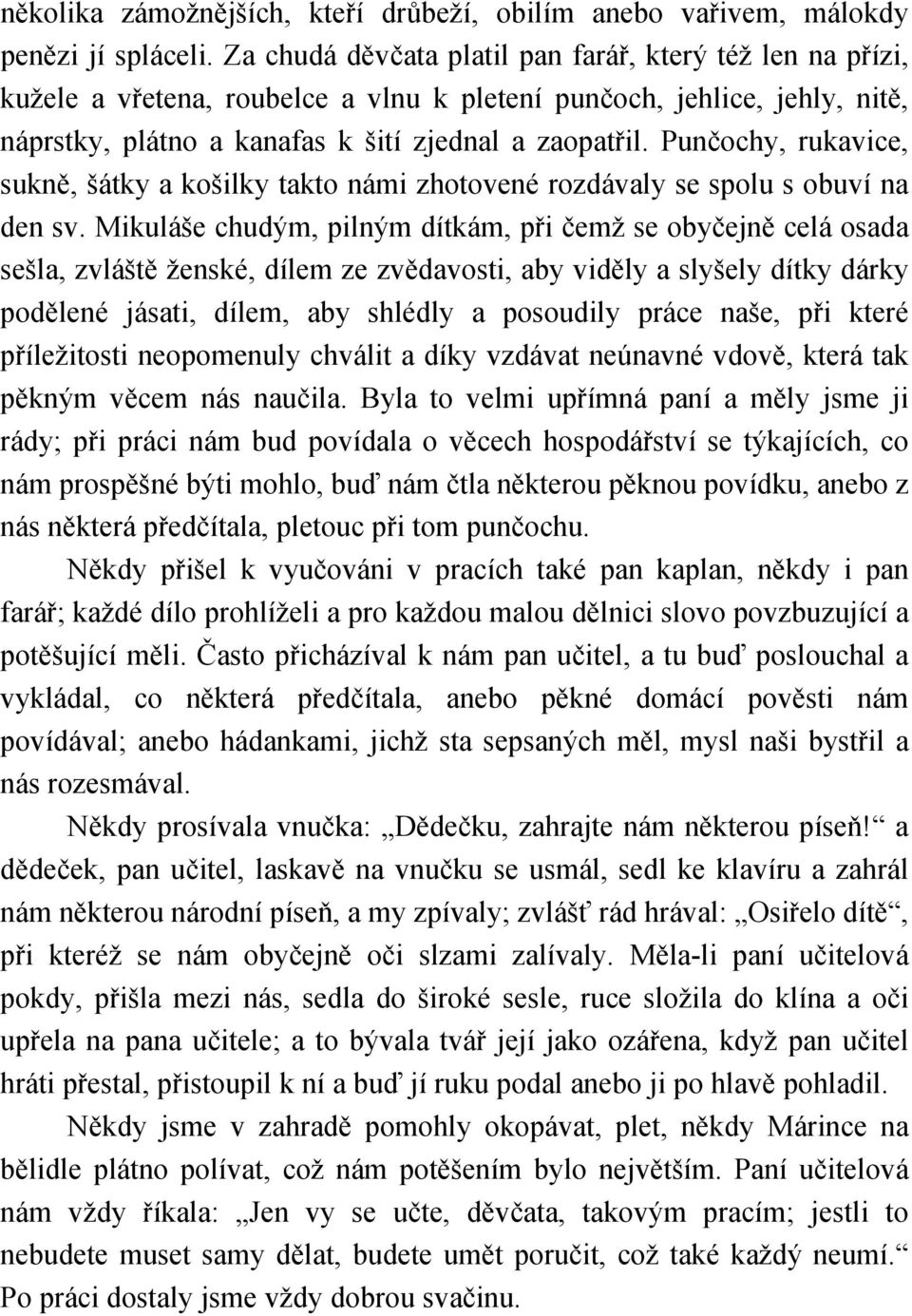 Punčochy, rukavice, sukně, šátky a košilky takto námi zhotovené rozdávaly se spolu s obuví na den sv.