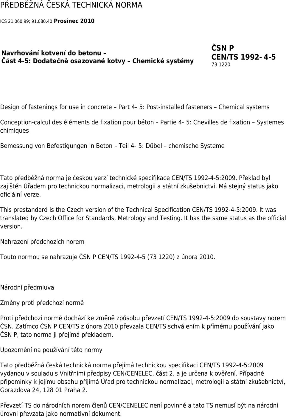 fasteners Chemical systems Conception-calcul des éléments de fixation pour béton Partie 4-5: Chevilles de fixation Systemes chimiques Bemessung von Befestigungen in Beton Teil 4-5: Dübel chemische