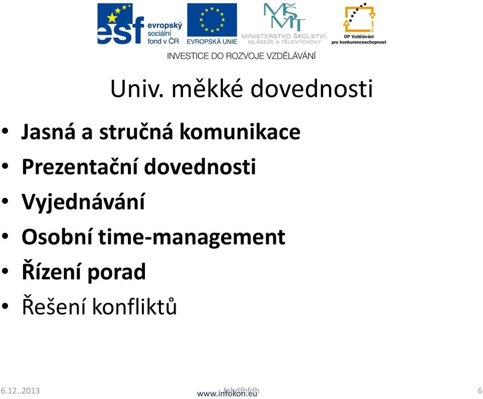 Vyjednávání Osobní time-management Řízení