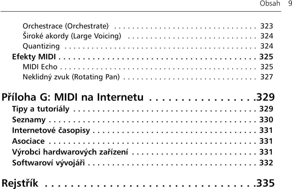 ................329 Tipy a tutoriály...................................... 329 Seznamy........................................... 330 Internetové časopisy.................................. 331 Asociace.