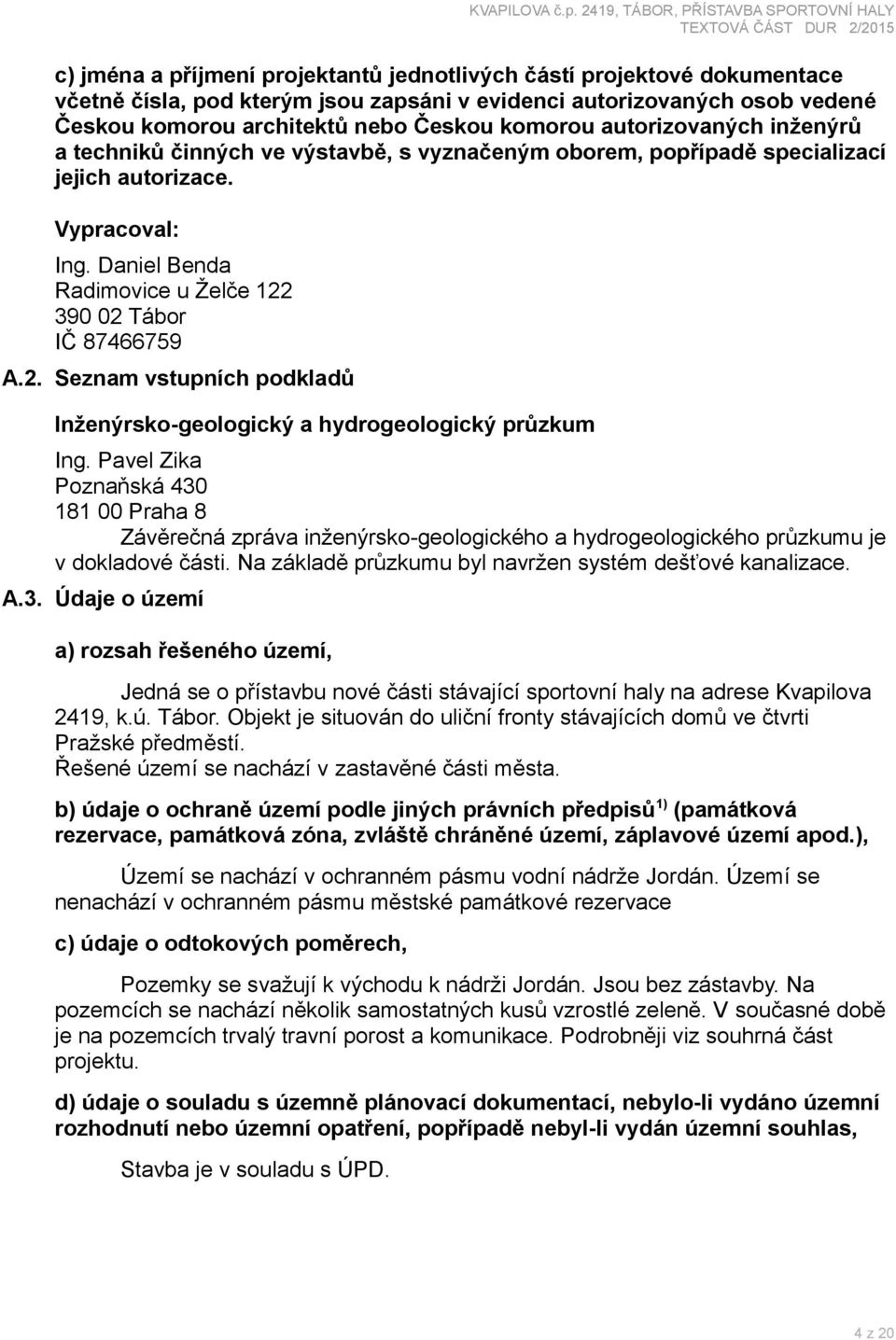 2. Seznam vstupních podkladů Inženýrsko-geologický a hydrogeologický průzkum Ing.