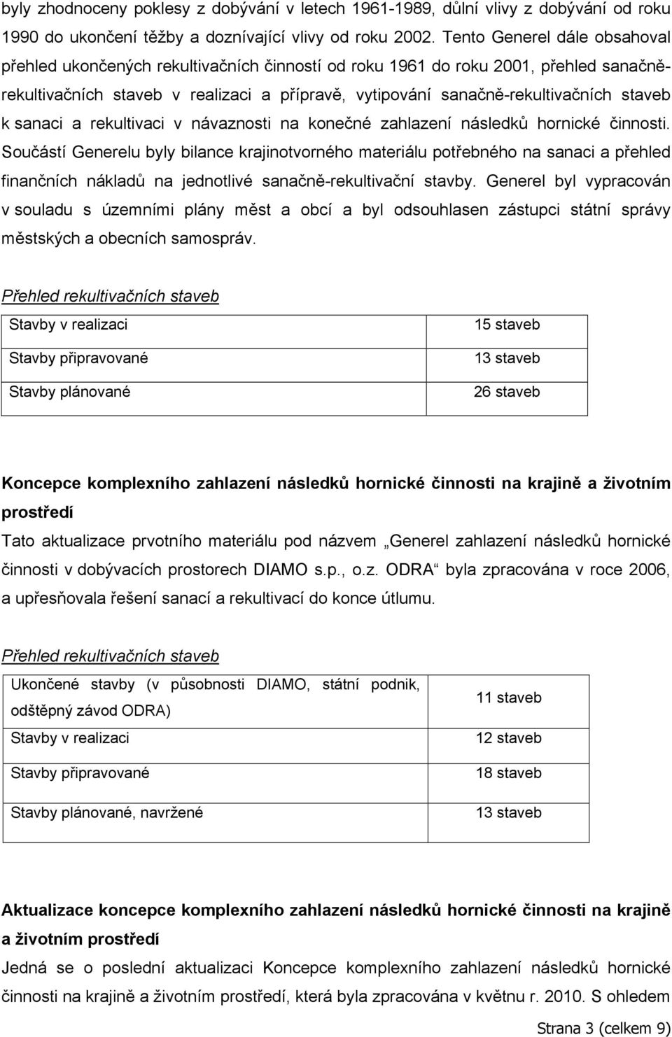 staveb k sanaci a rekultivaci v návaznosti na konečné zahlazení následků hornické činnosti.