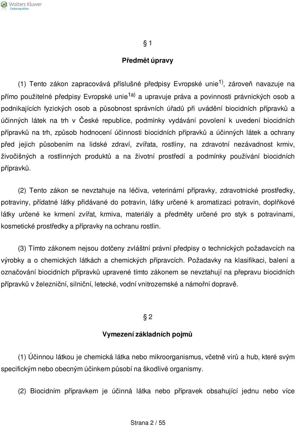 způsob hodnocení účinnosti biocidních přípravků a účinných látek a ochrany před jejich působením na lidské zdraví, zvířata, rostliny, na zdravotní nezávadnost krmiv, živočišných a rostlinných