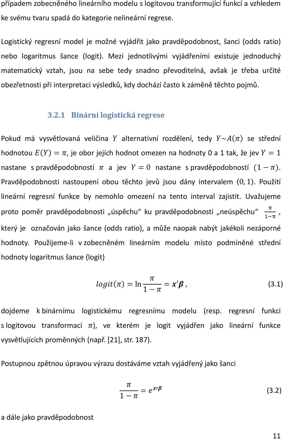 Mezi jednotlivými vyjádřeními existuje jednoduchý matematický vztah, jsou na sebe tedy snadno převoditelná, avšak je třeba určité obezřetnosti při interpretaci výsledků, kdy dochází často k záměně