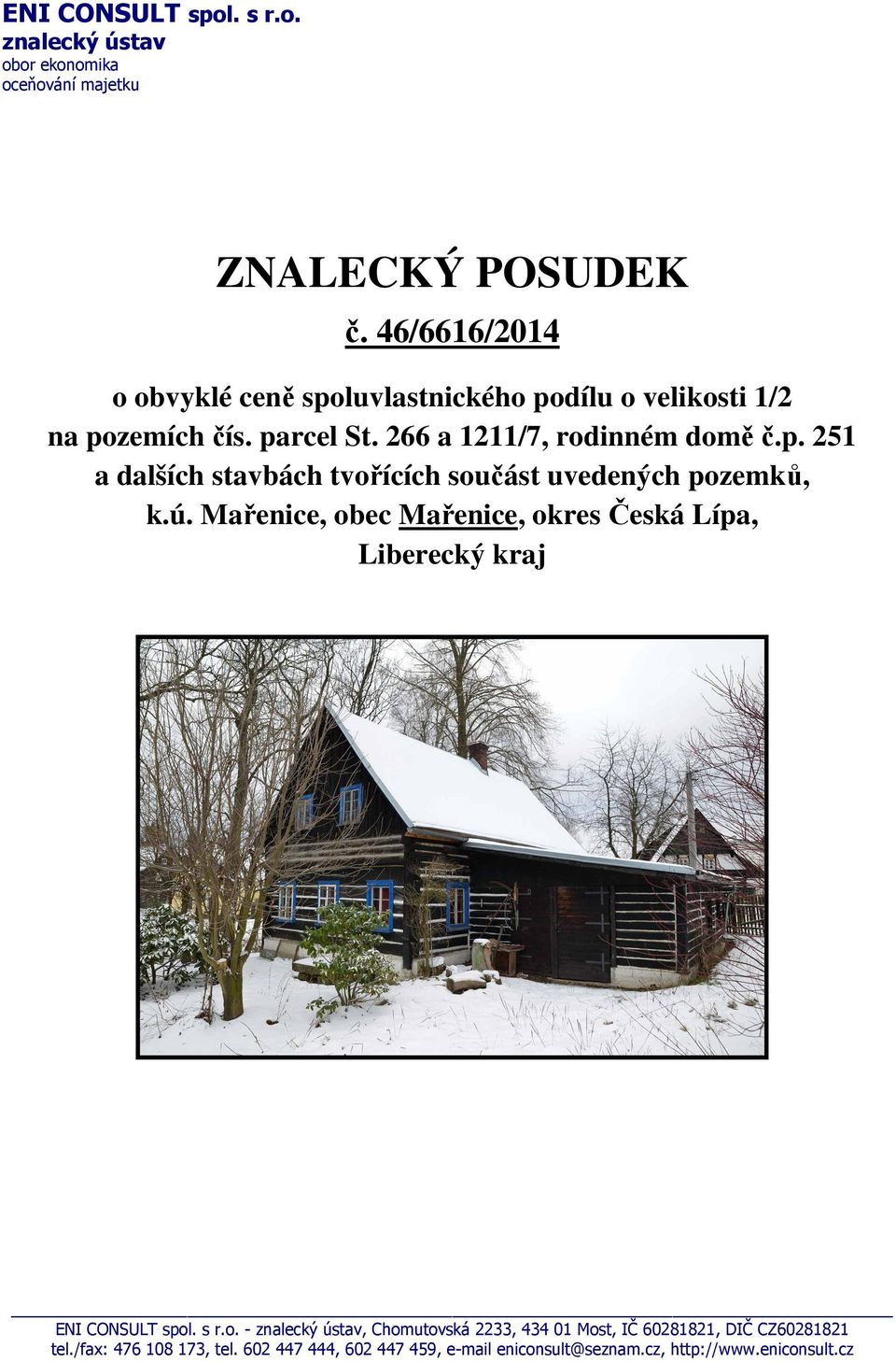 ú. Mařenice, obec Mařenice, okres Česká Lípa, Liberecký kraj ENI CONSULT spol. s r.o. - znalecký ústav, Chomutovská 2233, 434 01 Most, IČ 60281821, DIČ CZ60281821 tel.