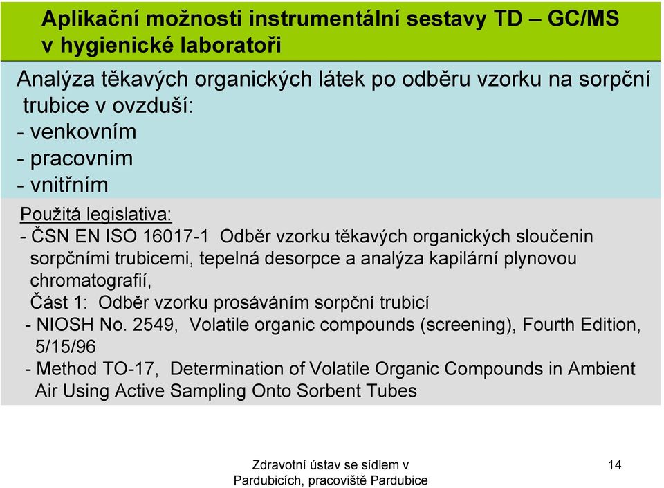 trubicemi, tepelná desorpce a analýza p-kresol kapilární plynovou o-kresol chromatografií, fenol fenol d6 o-kresol Část 1: Odběr vzorku prosáváním sorpční trubicí - NIOSH No.