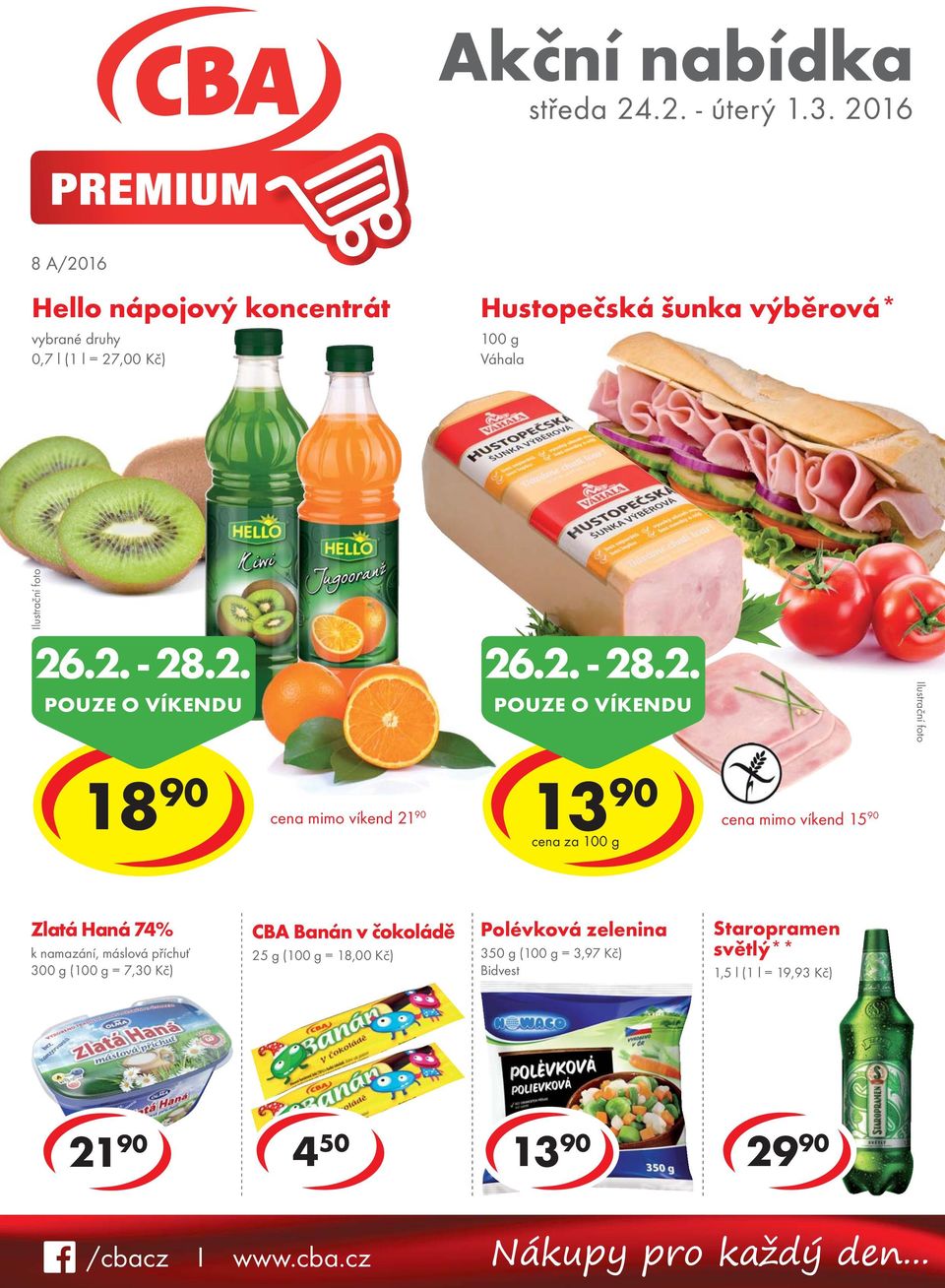 máslová příchuť 300 g ( = 7,30 Kč) CBA Banán v čokoládě 25 g ( = 18,00 Kč) Polévková zelenina 350 g ( = 3,97 Kč)