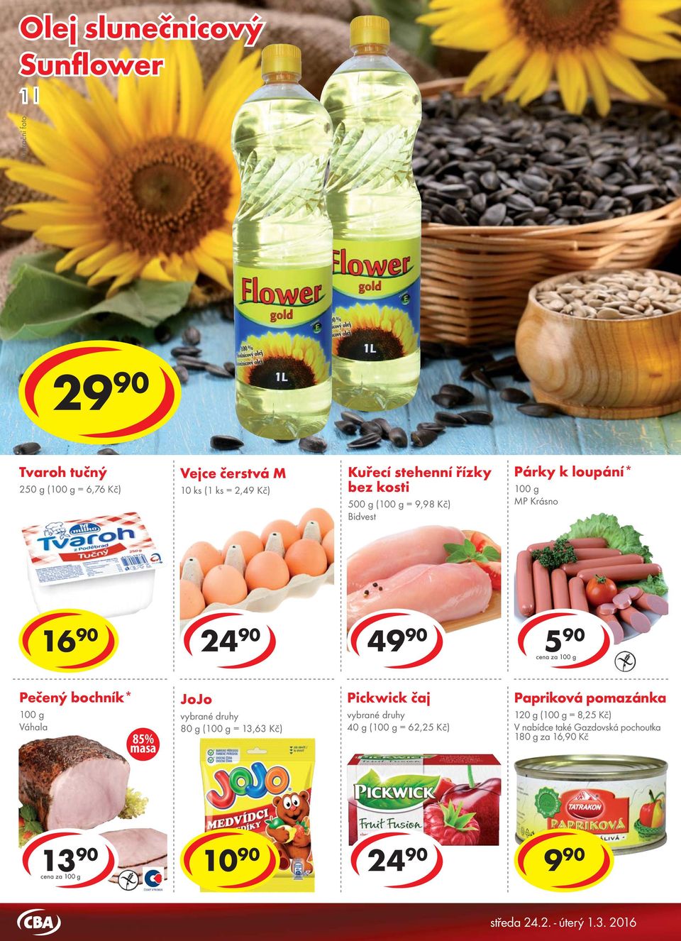Pečený bochník* 85% masa JoJo 80 g ( = 13,63 Kč) Pickwick čaj 40 g ( = 62,25 Kč) Papriková
