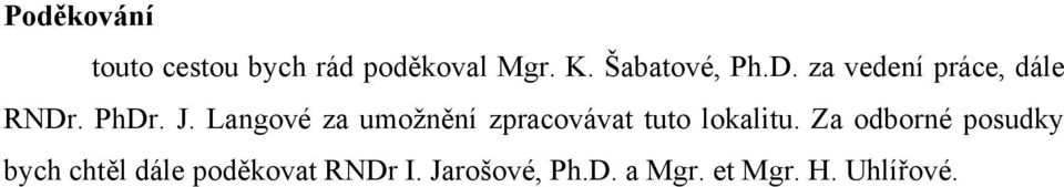 Langové za umoţnění zpracovávat tuto lokalitu.