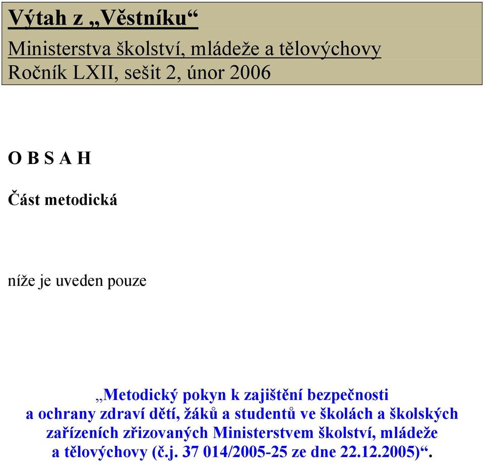 bezpečnosti a ochrany zdraví dětí, žáků a studentů ve školách a školských zařízeních