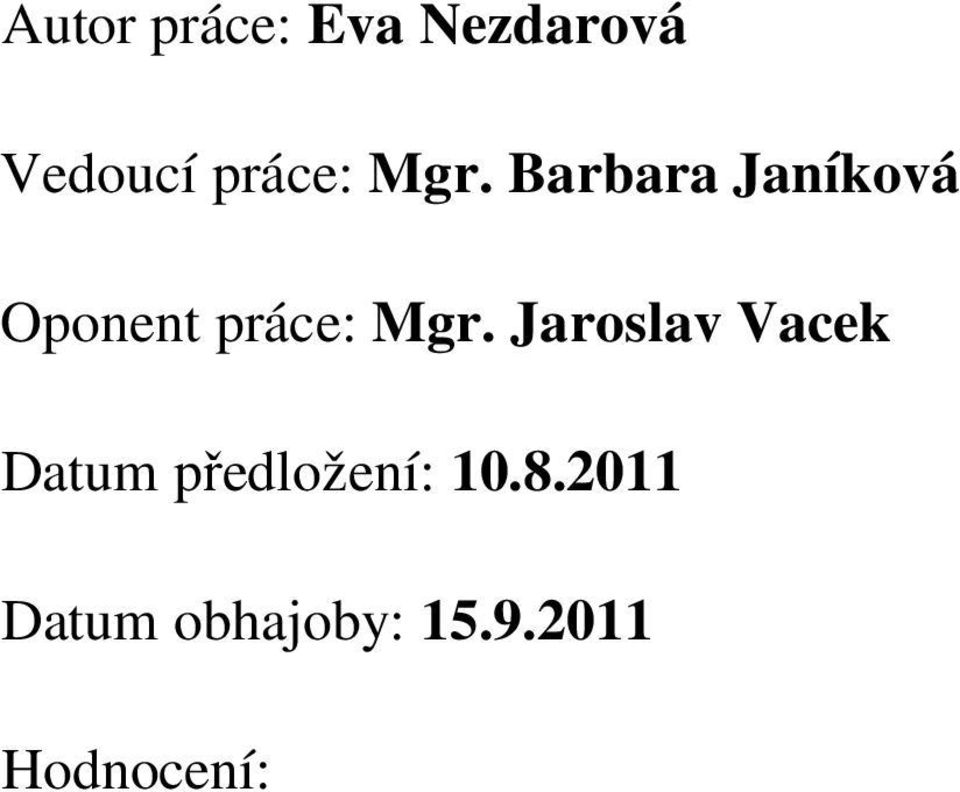 Barbara Janíková Oponent  Jaroslav Vacek