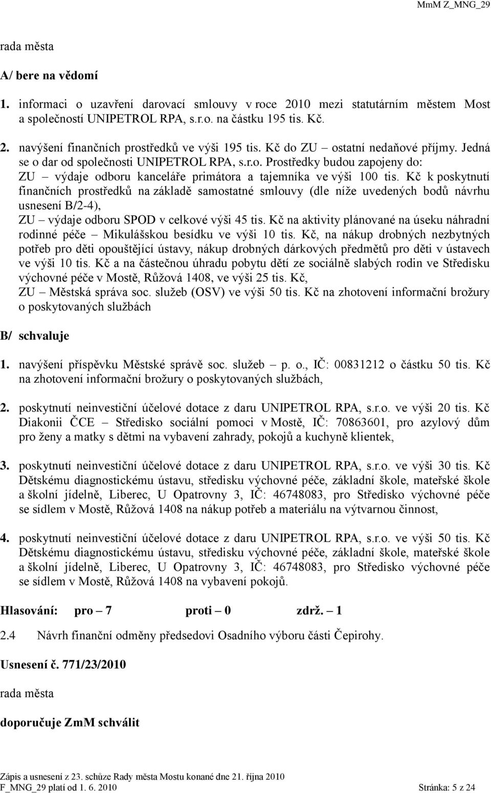 Kč k poskytnutí finančních prostředků na základě samostatné smlouvy (dle níţe uvedených bodů návrhu usnesení B/2-4), ZU výdaje odboru SPOD v celkové výši 45 tis.