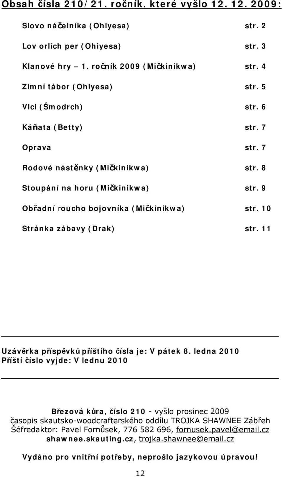 10 Stránka zábavy (Drak) str. 11 Uzávěrka příspěvků příštího čísla je: V pátek 8.