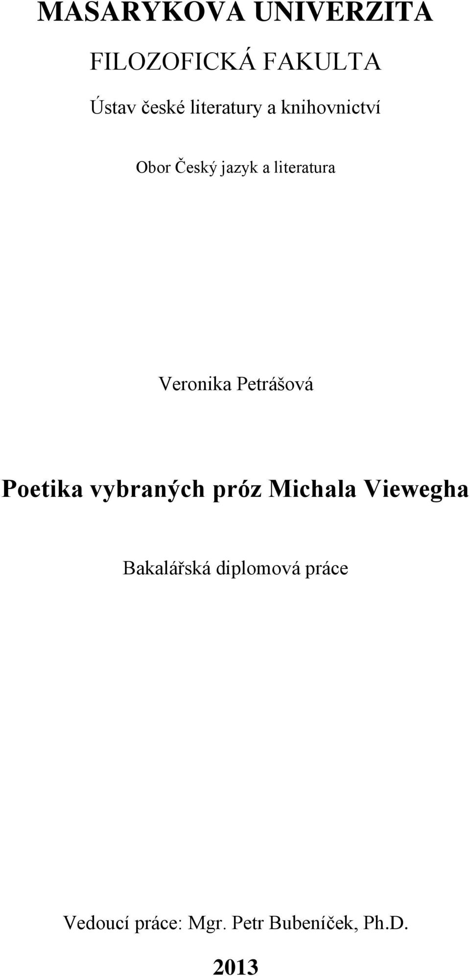 Veronika Petrášová Poetika vybraných próz Michala Viewegha