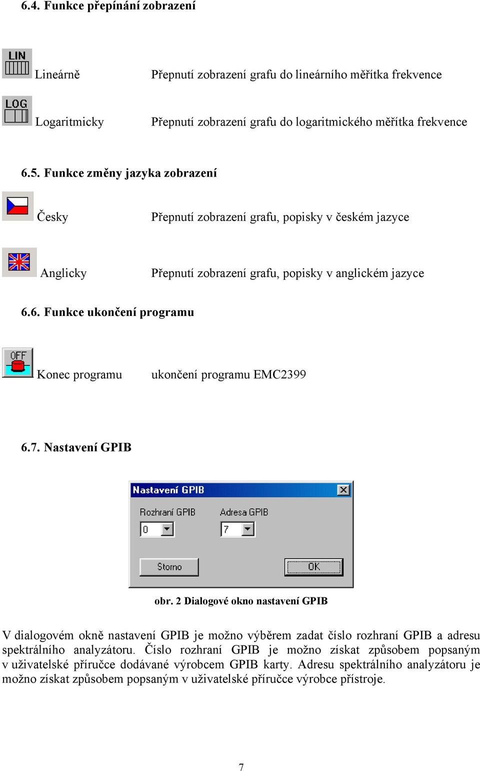 6. Funkce ukončení programu Konec programu ukončení programu EMC2399 6.7. Nastavení GPIB obr.