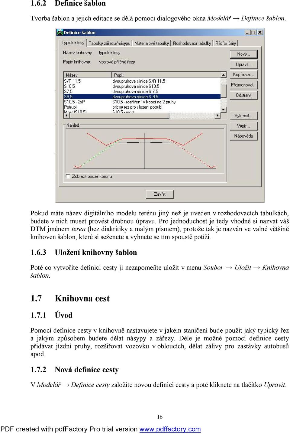 Pro jednoduchost je tedy vhodné si nazvat váš DTM jménem teren (bez diakritiky a malým písmem), protože tak je nazván ve valné většině knihoven šablon, které si seženete a vyhnete se tím spoustě