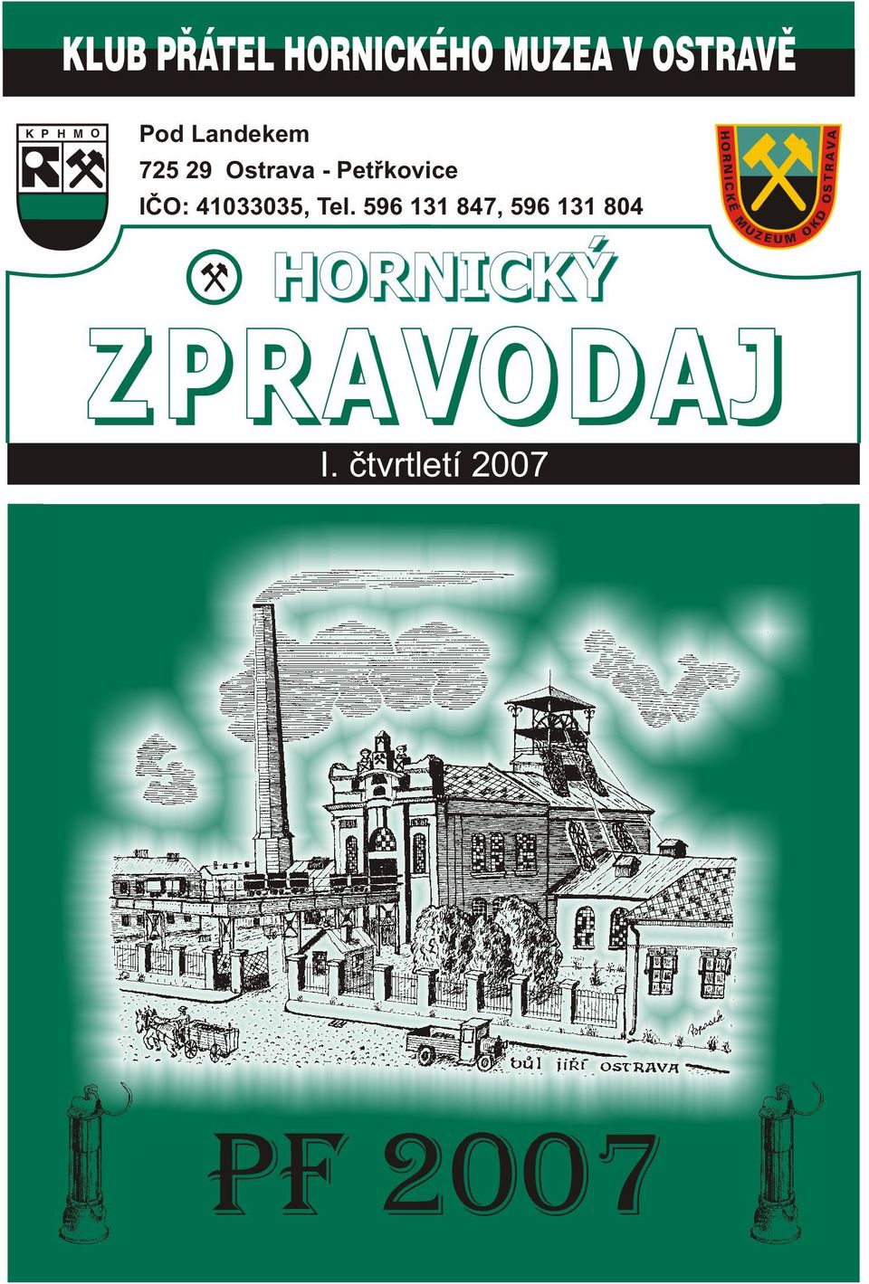 596 131 847, 596 131 804 ZEUM O HORNICKÝ Z PRAVODAJ I.