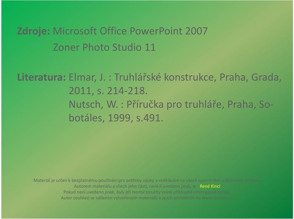 Materiál je určen k bezplatnému používání pro potřeby výuky a vzdělávání na všech typech škol a školských zařízení.