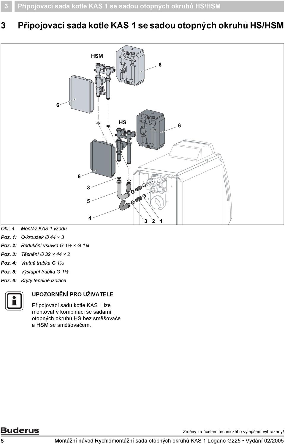 4: Vratná trubka G 1½ Poz. 5: Výstupní trubka G 1½ Poz.