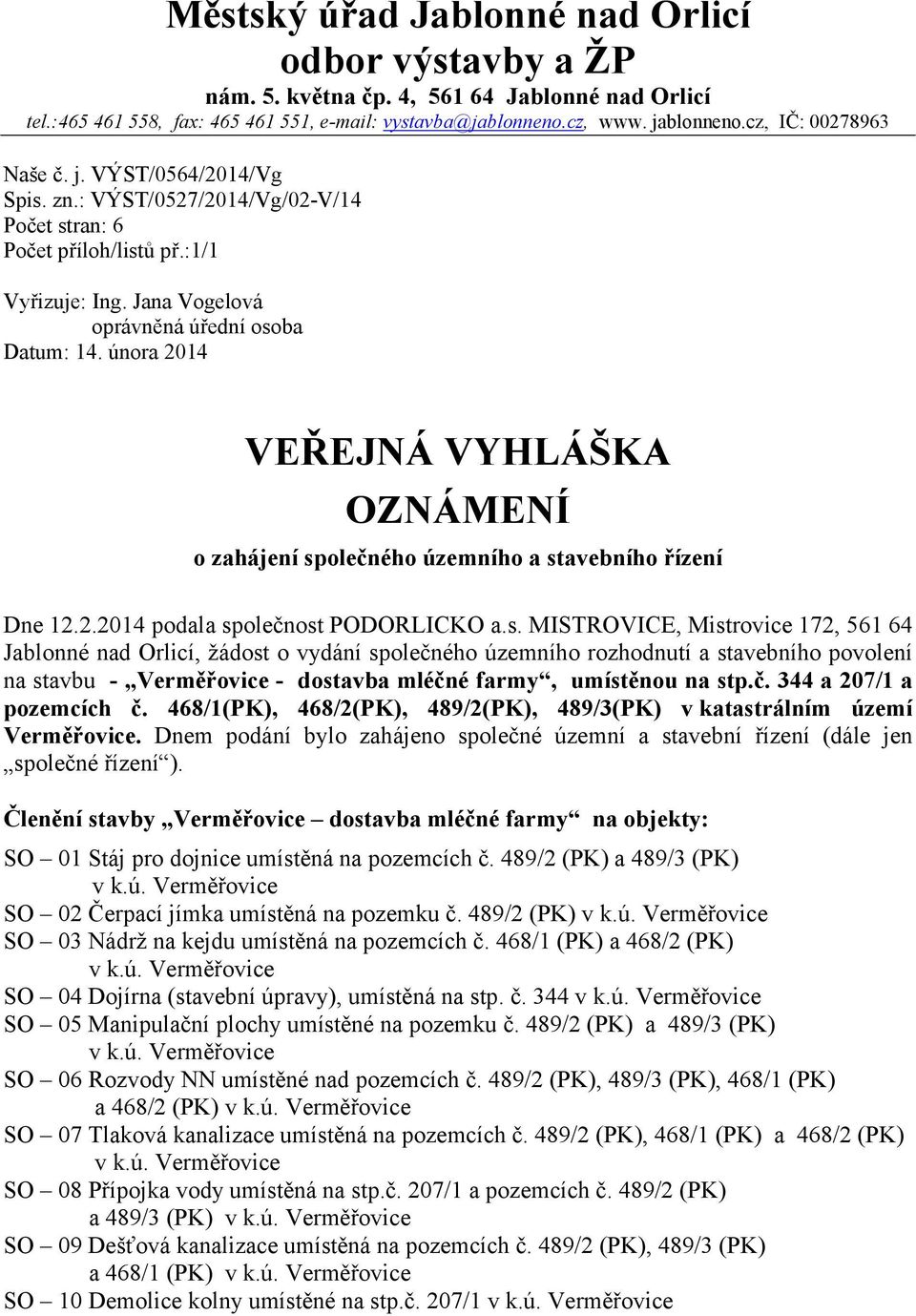 února 2014 VEŘEJNÁ VYHLÁŠKA OZNÁMENÍ o zahájení sp