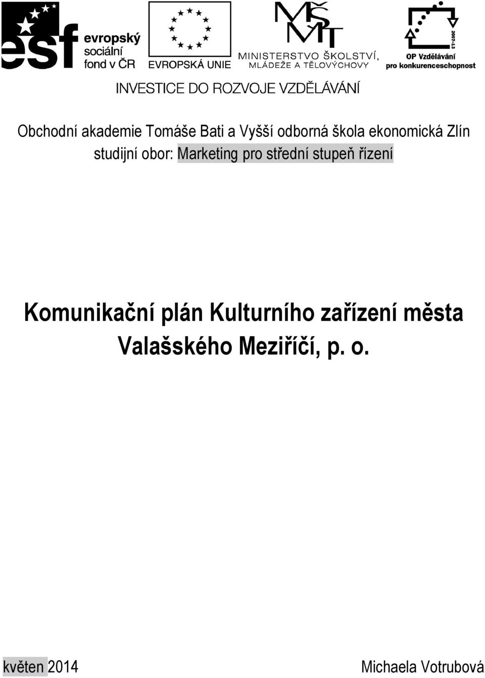 stupeň řízení Komunikační plán Kulturního zařízení