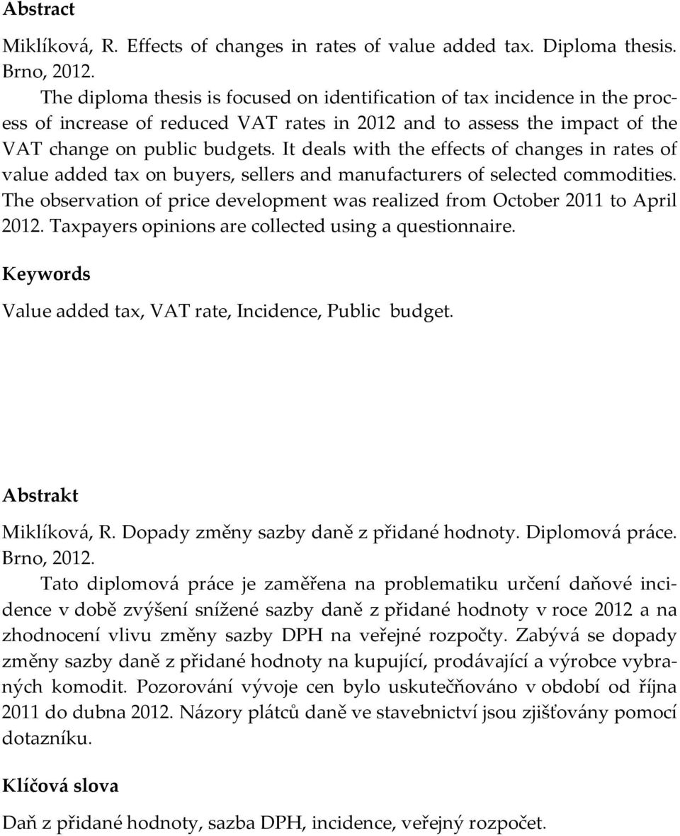 It deals with the effects of changes in rates of value added tax on buyers, sellers and manufacturers of selected commodities.