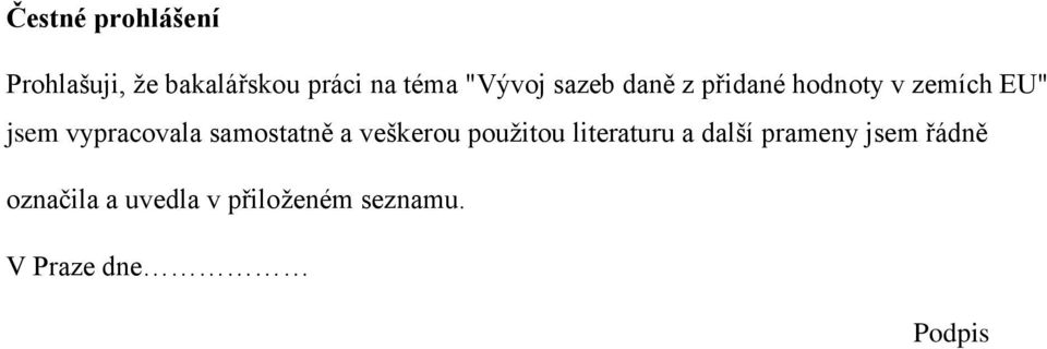 vypracovala samostatně a veškerou použitou literaturu a další