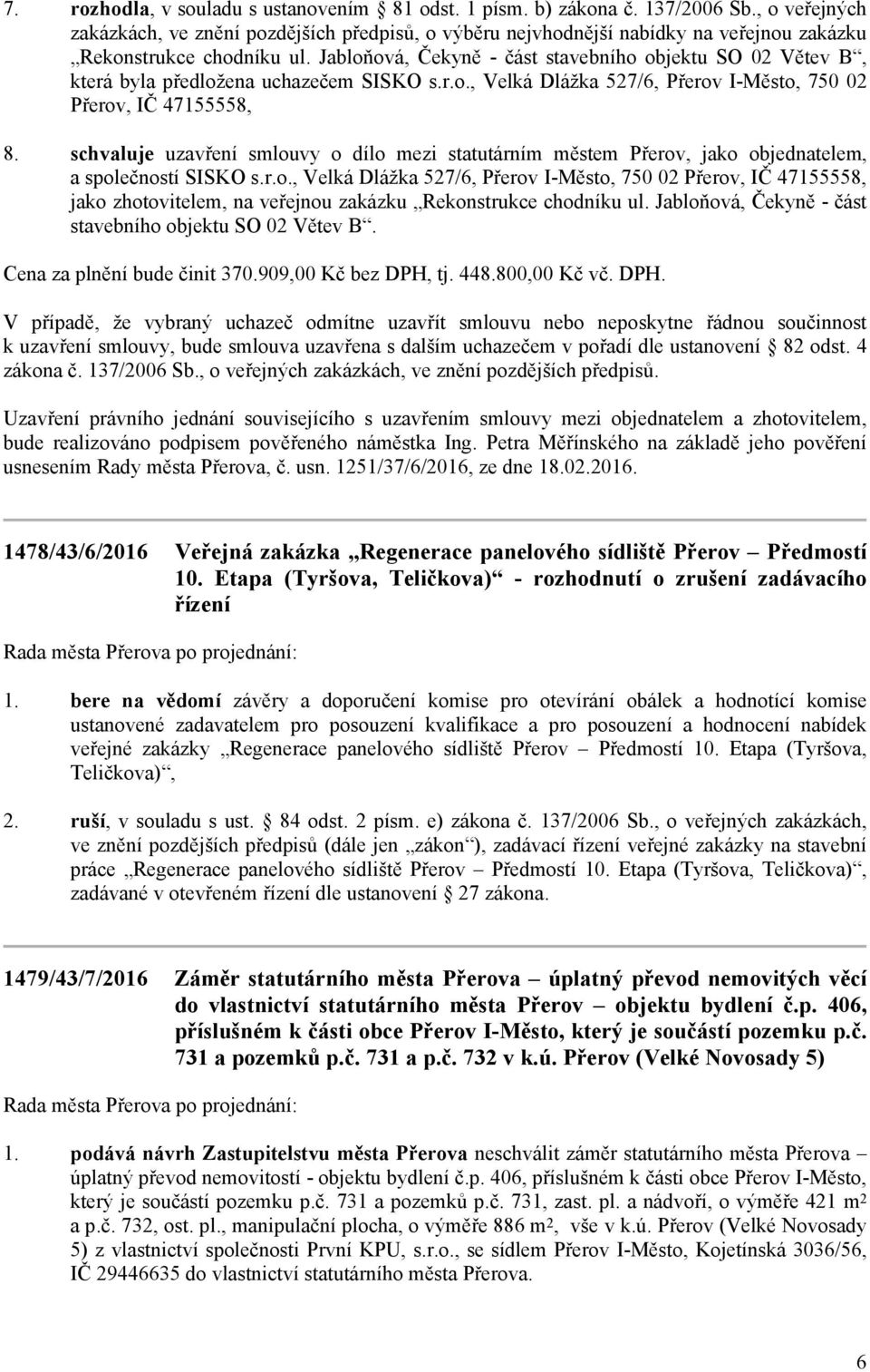 Jabloňová, Čekyně - část stavebního objektu SO 02 Větev B, která byla předložena uchazečem SISKO s.r.o., Velká Dlážka 527/6, Přerov I-Město, 750 02 Přerov, IČ 47155558, 8.