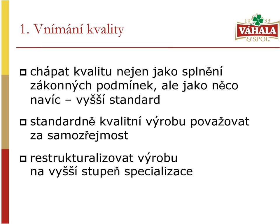 standard standardně kvalitní výrobu považovat za